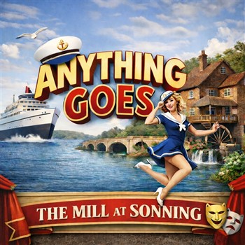 Anything Goes & Lunch at The Mill at Sonning 